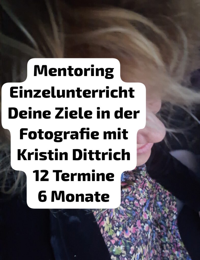 Fotografie Mentoring bei Kristin Dittrich / 10 Termine / Einzelunterricht Fotografie